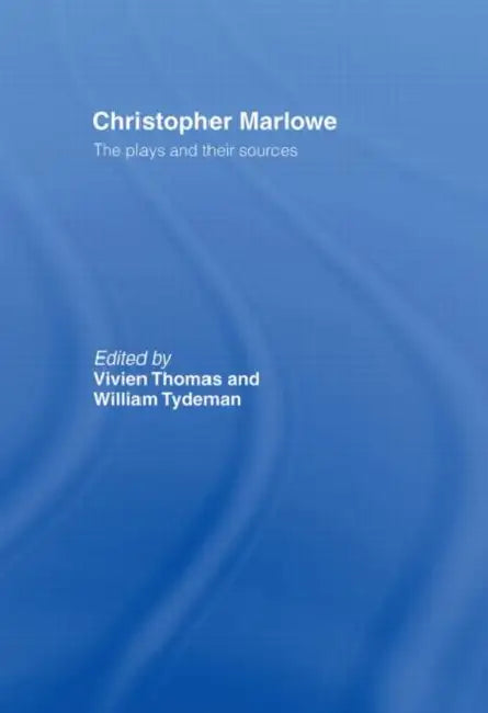Christopher Marlowe: The Plays and Their Sources by Thomas Mrs Vivien