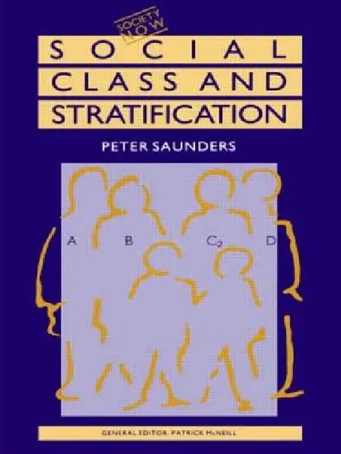 Social Class and Stratification by Peter Saunders