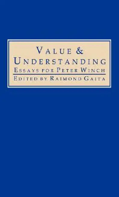 Value and Understanding: Essays for Peter Winch by Raimond Gaita