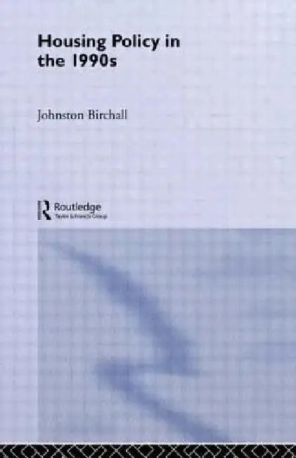 Housing Policy in the 1990s by Johnston Birchall