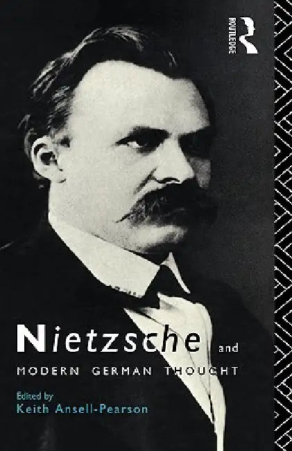 Nietzsche and Modern German Thought by Keith Ansell-Pearson