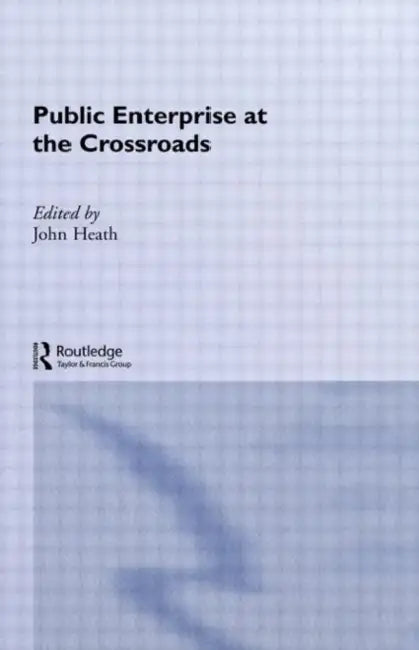Public Enterprise at the Crossroads by Heath John