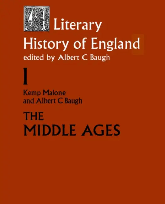 A Literary History of England: Vol 1: The Middle Ages (to 1500) by Albert C. Baugh, Kemp Malone