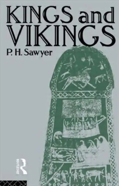 Kings and Vikings: Scandinavia and Europe AD 700-1100 by P. H. Sawyer