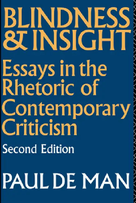 Blindness and Insight: Essays in the Rhetoric of Contemporary Criticism by Paul de Man