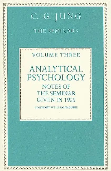 Analytical Psychology: Notes of the Seminar given in 1925 by C.G. Jung by William McGuire