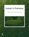 Ireland in Prehistory by George Eogan, Michael Herity