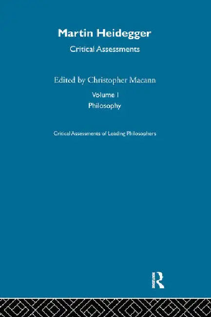 Martin Heidegger: Critical Assessments by Macann Christopher