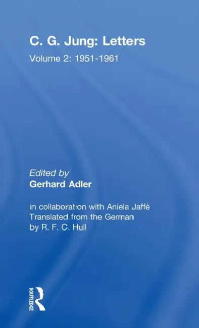 Letters of C. G. Jung: Volume 2, 1951-1961 by C. G. Jung, Gerhard Adler, R. F. C. Hull