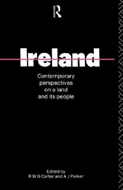 Ireland: Contemporary perspectives on a land and its people by R. W. G. Carter