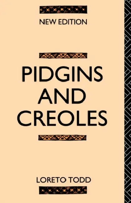 Pidgins and Creoles by Professor Loreto Todd, Loreto Todd