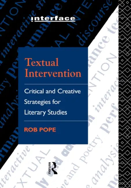 Textual Intervention: Critical and Creative Strategies for Literary Studies by Rob Pope