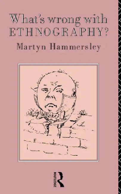 What's Wrong with Ethnography? by Hammersley Martyn