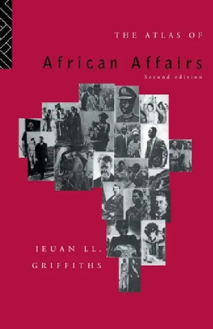 The Atlas of African Affairs by Ieuan L. L. Griffiths
