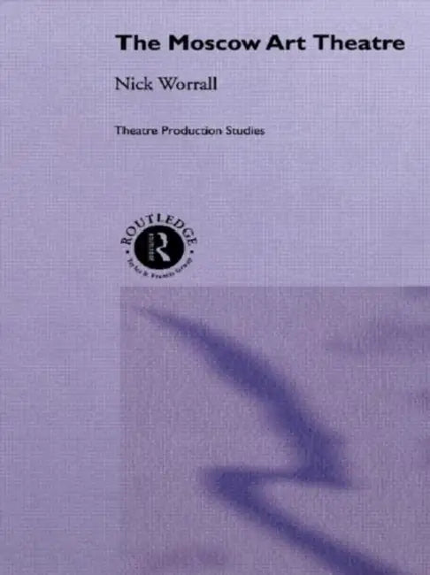 The Moscow Art Theatre by Worrall Nick