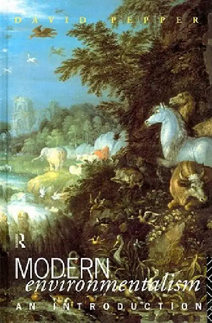 Modern Environmentalism: An Introduction by David Pepper