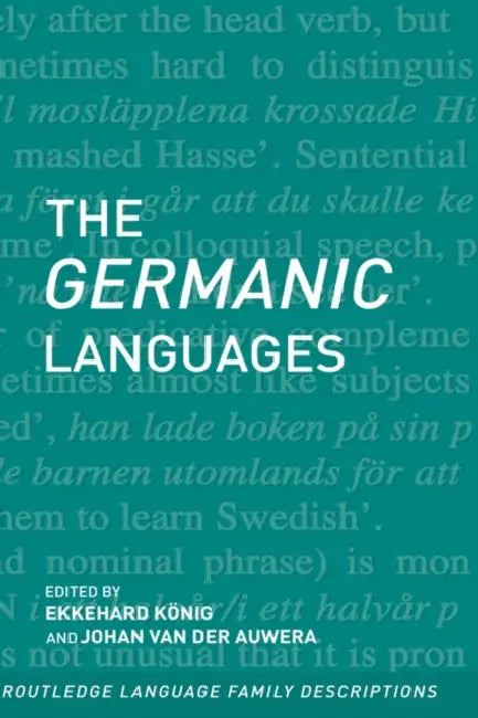 The Germanic Languages by Ekkehard Konig, Johan Van Der Auwera