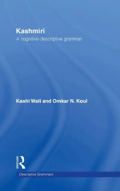 Kashmiri: A Cognitive-Descriptive Grammar by Omkar N. Koul, Kashi Wali