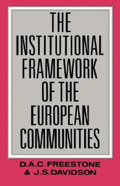 The Institutional Framework of the European Communities by J. S. Davidson