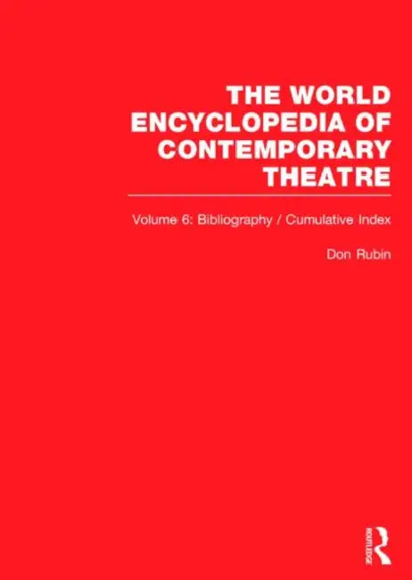 World Encyclopedia of Contemporary Theatre: : Bibliography and Cumulative Index by Irving Brown (Consulting Bibliographer)