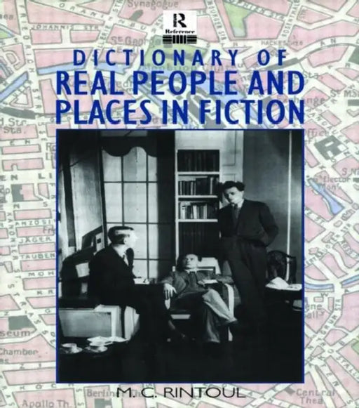 Dictionary of Real People and Places in Fiction by M. C. Rintoul