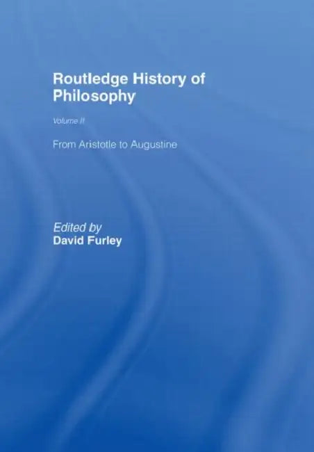 Routledge History of Philosophy : Aristotle to Augustine by Furley David