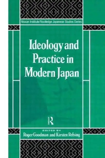 Ideology and Practice in Modern Japan by Goodman Roger
