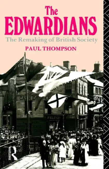 The Edwardians by Paul R. Thompson