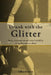Drunk with the Glitter: Space, Consumption and Sexual Instability in Modern Urban Culture by Gillian Swanson