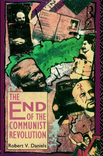The End of the Communist Revolution by Robert V. Daniels