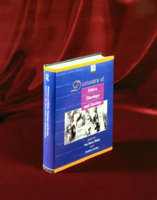 Dictionary of Ethics, Theology and Society by Clarke Paul A. B.
