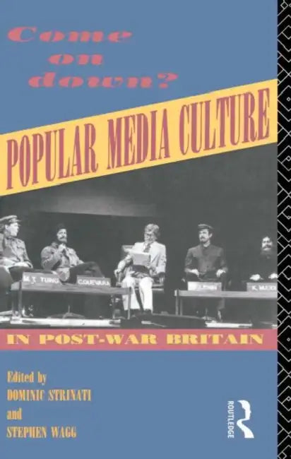Come on Down?: Popular Media Culture in Post-War Britain by Dominic Wagg