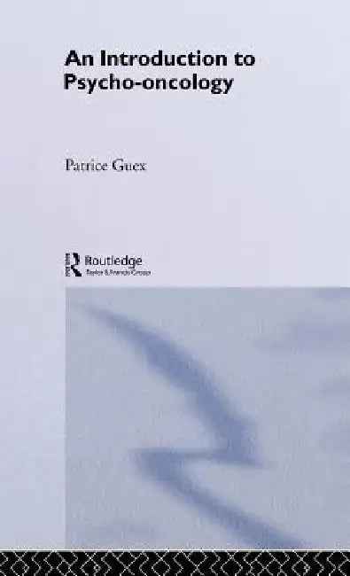 An Introduction to Psycho-Oncology by Patrice Guex, Heather Goodare