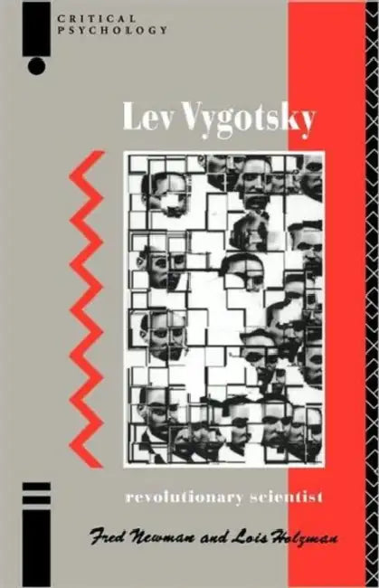Lev Vygotsky: Revolutionary Scientist by Lois Holzman, Fred Newman