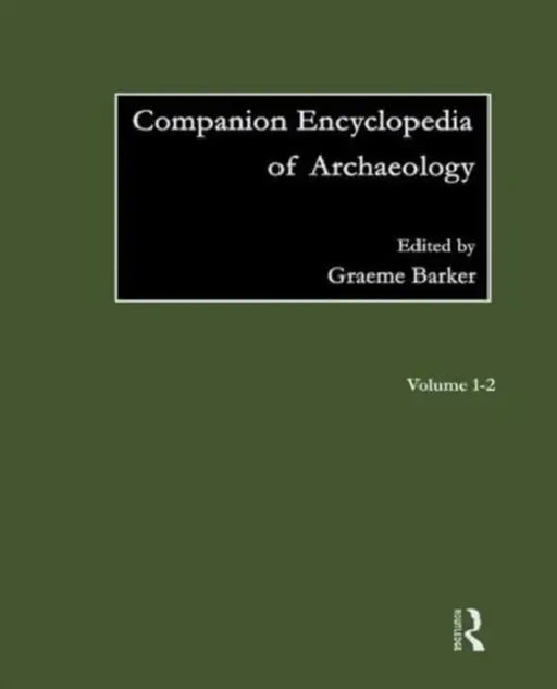 Companion Encyclopedia of Archaeology by Barker Graeme