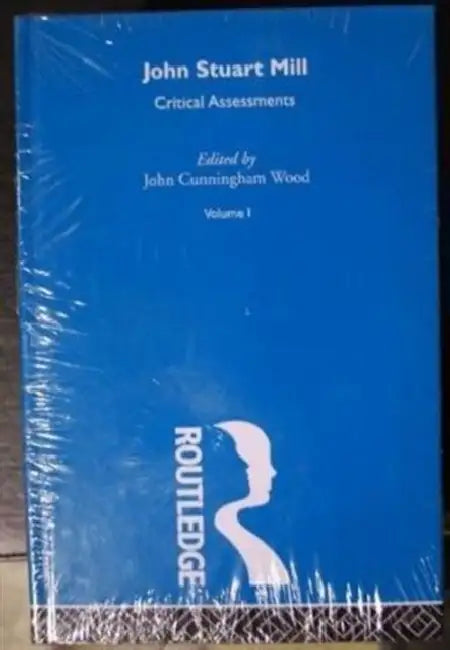 J.S. Mill: Critical Assessments by Wood John Cunningham