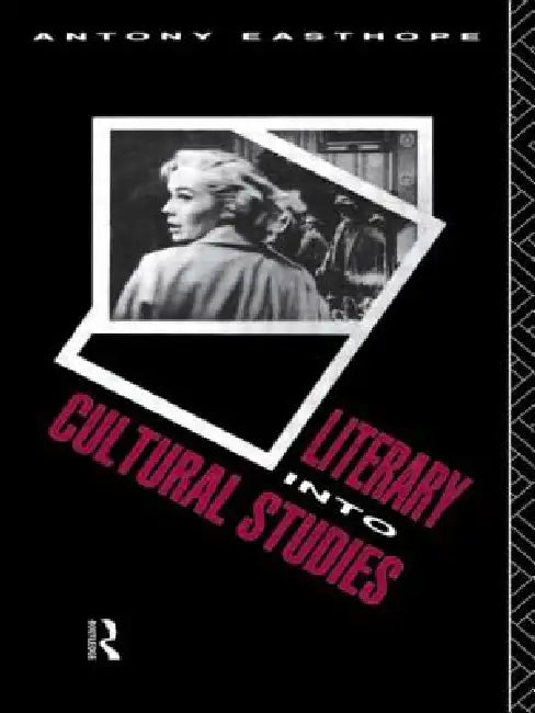 Literary into Cultural Studies by Antony Easthope