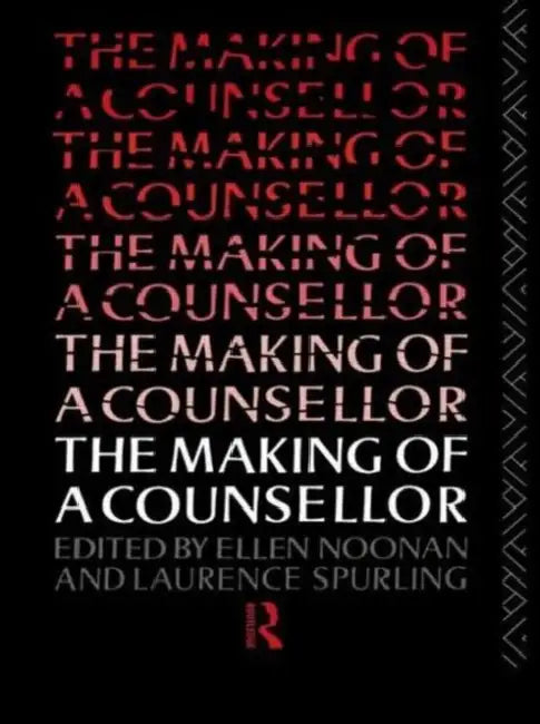 The Making of a Counsellor by Ellen Noonan, Laurence Spurling
