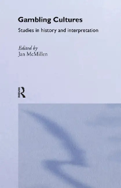 Gambling Cultures: Studies in History and Interpretation by Jan McMillen