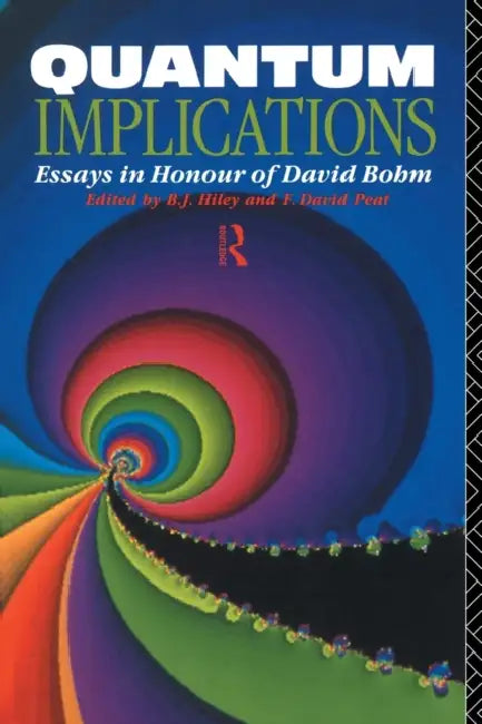 Quantum Implications: Essays in Honour of David Bohm by Basil Hiley, F. David Peat