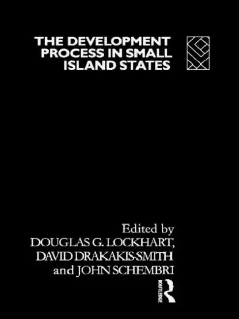 The Development Process in Small Island States by Lockhart Douglas G.