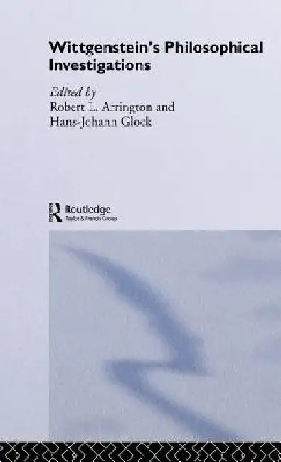 Wittgenstein's Philosophical Investigations: Text and Context by Robert Arrington, Hans-Johann Glock