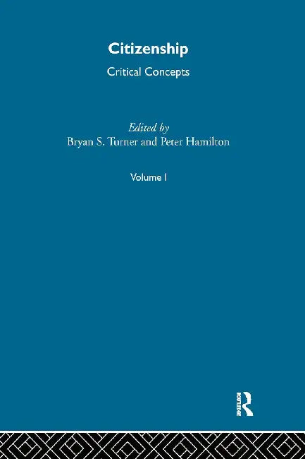 Citizenship: Critical Concepts in Sociology by Turner Professor Bryan S