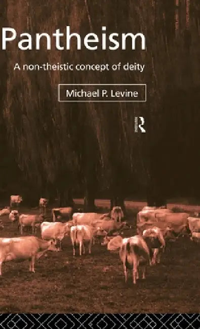 Pantheism: A Non-Theistic Concept of Deity by Michael P. Levine