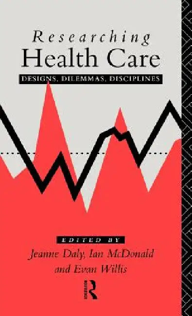 Researching Health Care by Jeanne Daly, Ian McDonald, Evan Willis
