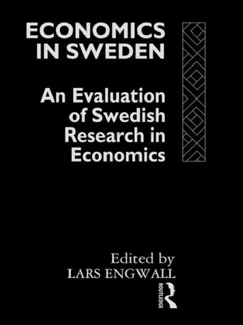 Economics in Sweden: An Evaluation of Swedish Research in Economics by Engwall Lars