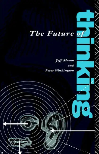 The Future of Thinking: Rhetoric and Liberal Arts Teaching by Peter Washington *Ga*, Jeff Mason, Peter Washington