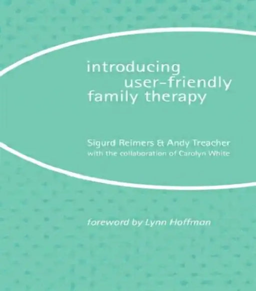 Introducing User-Friendly Family Therapy by Sigurd Reimers, Andy Treacher