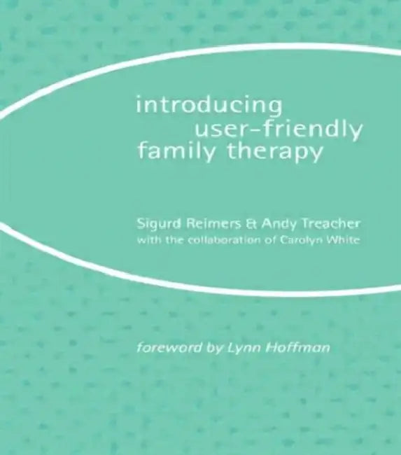 Introducing User-Friendly Family Therapy by Sigurd Reimers, Andy Treacher