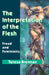 The Interpretation of the Flesh: Freud and Femininity by Teresa Brennan